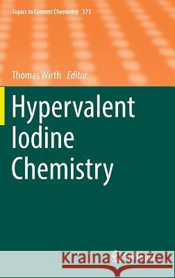 Hypervalent Iodine Chemistry Thomas Wirth 9783319337319 Springer - książka