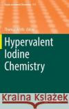 Hypervalent Iodine Chemistry Thomas Wirth 9783319337319 Springer