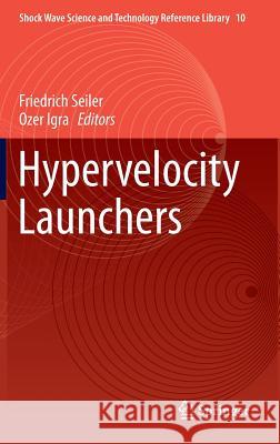 Hypervelocity Launchers Friedrich Seiler Ozer Igra 9783319260167 Springer - książka