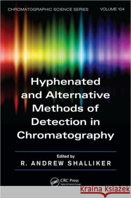 Hyphenated and Alternative Methods of Detection in Chromatography R. Andrew Shalliker   9780849390777 Taylor & Francis - książka