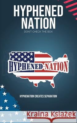 Hyphened-Nation Nicole Draffen 9780997488128 Nicole Broadwater - książka