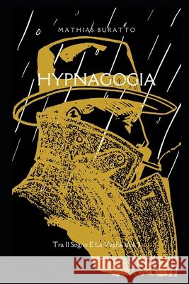 Hypnagogia: Tra Il Sogno E La Veglia - Volume 3 Mathias Buratto 9798326798961 Independently Published - książka