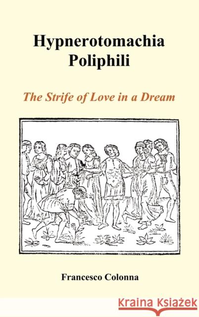 Hypnerotomachia Poliphili: The Strife of Love in a Dream (Hardback) Colonna, Francesco 9781849028745 Benediction Books - książka