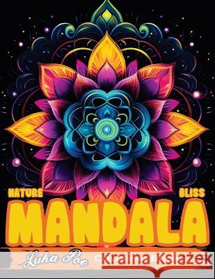 Hypno Nature Mandala Bliss An Intricate Colouring Journey for Adults: Explore the Meditative World of Mandala Art with Stunning Designs and Soothing Patterns Luka Poe   9788367484541 Studiomorefolio - książka