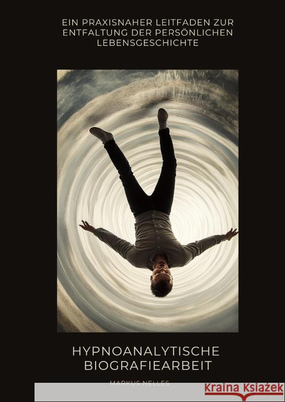 Hypnoanalytische Biografiearbeit Nelles, Markus 9783384487452 tredition - książka