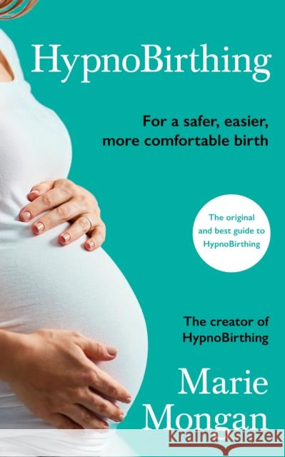 HypnoBirthing: For a safer, easier, more comfortable birth Marie Mongan   9781788166225 Profile Books Ltd - książka