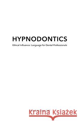Hypnodontics: Ethical Influence: Language for Dental Professionals Juan P. Acost Scott Sandlan 9781500311124 Createspace - książka