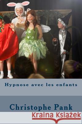 Hypnose avec les enfants Pank, Christophe 9781500826130 Createspace - książka