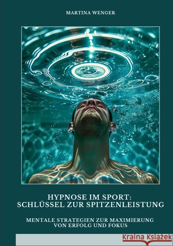 Hypnose im Sport:  Schlüssel zur Spitzenleistung Wenger, Martina 9783384487346 tredition - książka