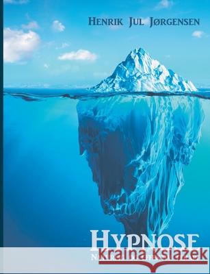 Hypnose: Naturlig og effektiv terapi Jørgensen, Henrik Jul 9788743011385 Books on Demand - książka