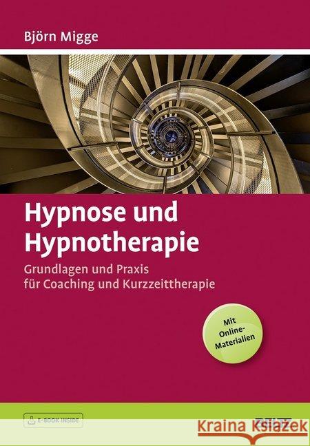 Hypnose und Hypnotherapie : Grundlagen und Praxis für Coaching und Kurzzeittherapie. Mit Online-Materialien Migge, Björn 9783407366429 Beltz - książka