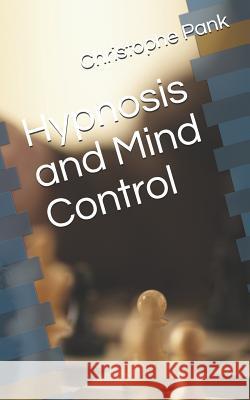 Hypnosis and Mind Control Christophe Pank 9781095863497 Independently Published - książka