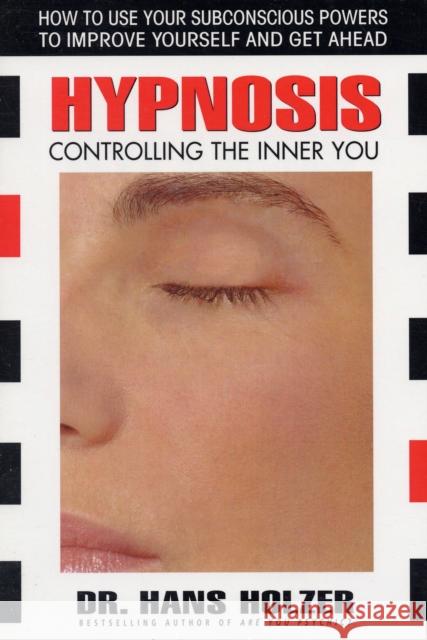 Hypnosis: Controlling the Inner You Holzer, Hans 9780757002717 Square One Publishers - książka