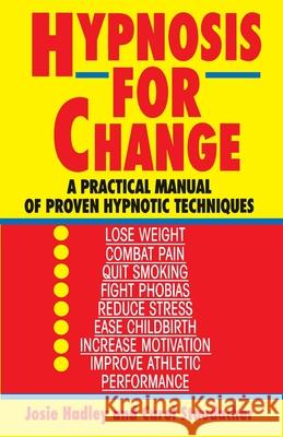 Hypnosis for Change: A Practical Manual of Proven Hypnotic Techniques Josie Hadley 9780345471758 Ballantine Books - książka