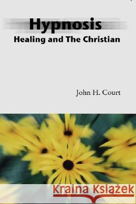 Hypnosis Healing and the Christian John H. Court 9781579109820 Resource Publications (OR) - książka