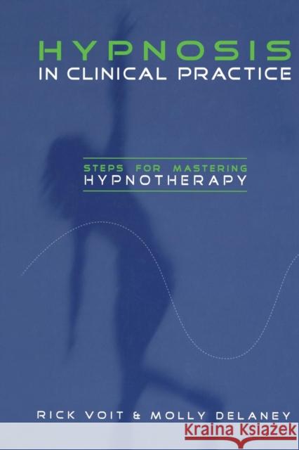 Hypnosis in Clinical Practice: Steps for Mastering Hypnotherapy Voit, Rick 9780415860963 Routledge - książka