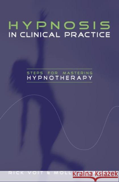 Hypnosis in Clinical Practice: Steps for Mastering Hypnotherapy Voit, Rick 9780415935449 Taylor & Francis - książka