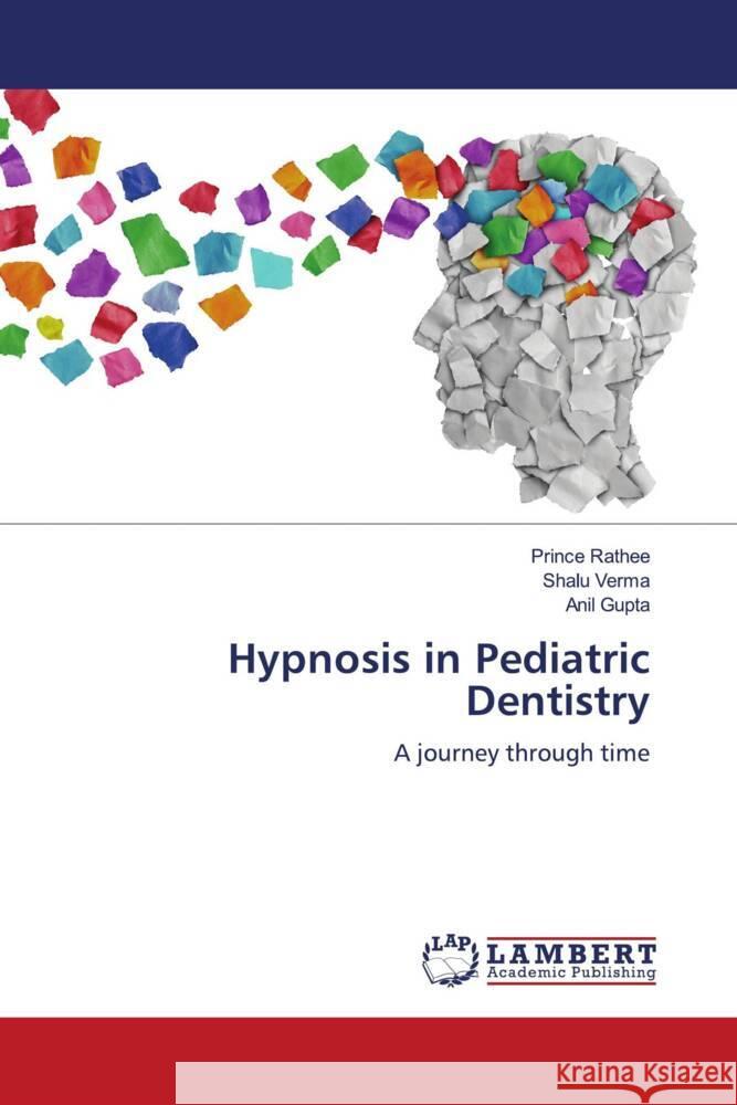 Hypnosis in Pediatric Dentistry Rathee, Prince, Verma, Shalu, Gupta, Anil 9786208434229 LAP Lambert Academic Publishing - książka