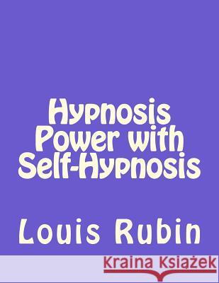 Hypnosis Power with Self-Hypnosis Louis Rubin 9781981774920 Createspace Independent Publishing Platform - książka