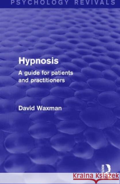 Hypnosis (Psychology Revivals): A Guide for Patients and Practitioners David Waxman   9781138787179 Taylor and Francis - książka