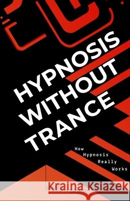 Hypnosis Without Trance: How Hypnosis Really Works James Tripp 9781838238209 Real Magic Media - książka