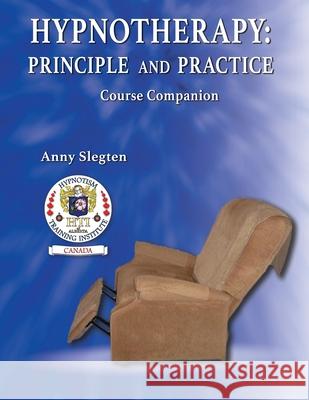 Hypnotherapy: Principle And Practice Anny Slegten 9781775248965 Kimberlite Publishing House - książka