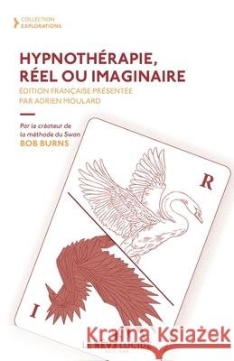 Hypnoth?rapie, r?el ou imaginaire Adrien Moulard Bob Burns 9782958981358 978-2-9589813 - książka