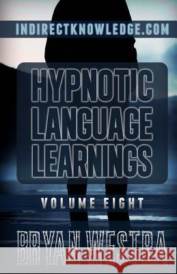 Hypnotic Language Learnings: Learn How To Hypnotize Anyone Covertly And Indirectly By Simply Talking To Them: The Ultimate Guide To Mastering Conve Westra, Bryan 9781506000701 Createspace - książka