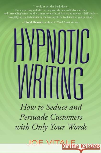 Hypnotic Writing: How to Seduce and Persuade Customers with Only Your Words Vitale, Joe 9780470009796 John Wiley & Sons - książka