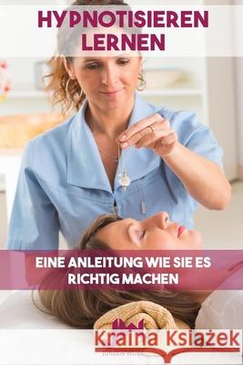 Hypnotisieren lernen: Eine Anleitung wie Sie es richtig machen J Wude 9781078086219 Independently Published - książka