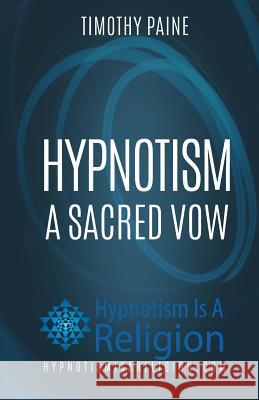 Hypnotism: A Sacred Vow Timothy Paine 9781530514854 Createspace Independent Publishing Platform - książka