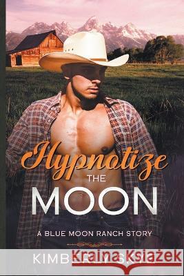 Hypnotize the Moon Kimberly Skye 9781957794013 Kimberly Skye - książka