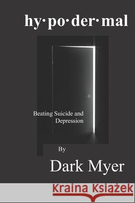 hypodermal: Beating Suicide and Depression Myer, Dark 9781983318108 Independently Published - książka