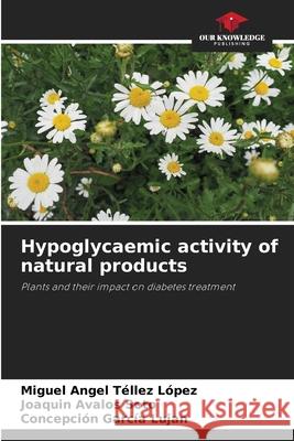 Hypoglycaemic activity of natural products T Joaqu 9786204114835 Our Knowledge Publishing - książka