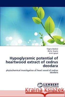 Hypoglycemic potential of heartwood extract of cedrus deodara Dobhal, Yogita 9783847317180 LAP Lambert Academic Publishing - książka