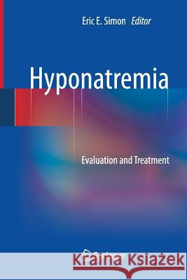 Hyponatremia: Evaluation and Treatment Simon, Eric E. 9781489989215 Springer - książka