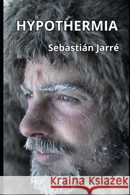 Hypothermia Sebastián Jarré, Sebastián Jarré 9798332946875 Independently Published - książka