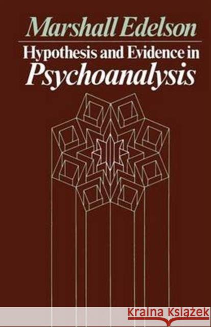 Hypothesis and Evidence in Psychoanalysis Marshall Edelson 9780226184364 University of Chicago Press - książka