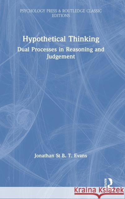 Hypothetical Thinking: Dual Processes in Reasoning and Judgement Jonathan St B. T. Evans 9780367423629 Psychology Press - książka