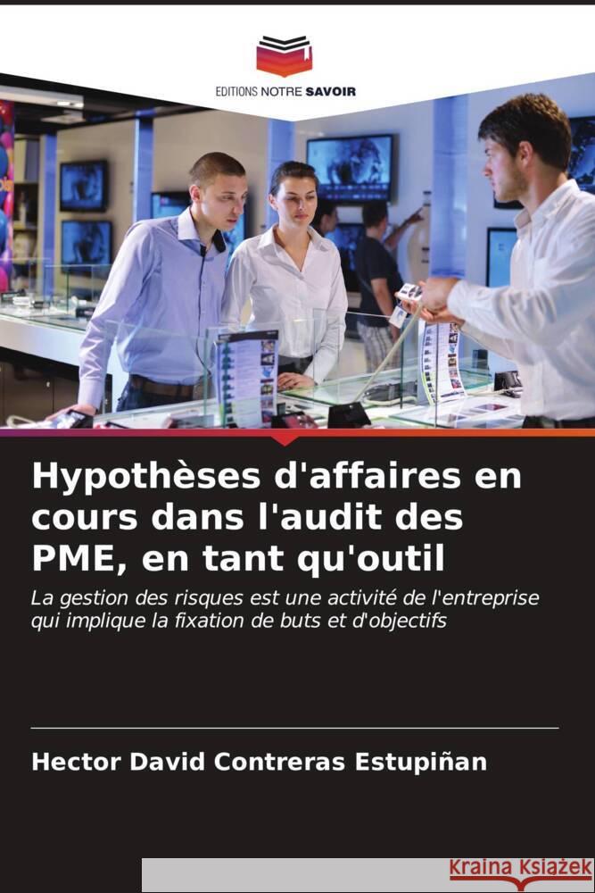 Hypothèses d'affaires en cours dans l'audit des PME, en tant qu'outil Contreras Estupiñan, Hector David 9786206526483 Editions Notre Savoir - książka