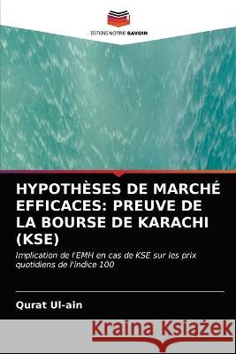 Hypothèses de Marché Efficaces: Preuve de la Bourse de Karachi (Kse) Ul-Ain, Qurat 9786203376616 Editions Notre Savoir - książka