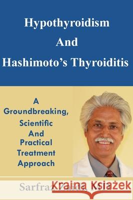 Hypothyroidism And Hashimoto's Thyroiditis: A Groundbreaking, Scientific And Practical Treatment Approach Zaidi, Sarfraz 9781490915968 Createspace - książka