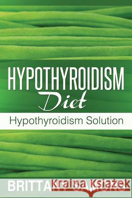 Hypothyroidism Diet: Hypothyroidism Solution Samons Brittany 9781630221096 Weight a Bit - książka