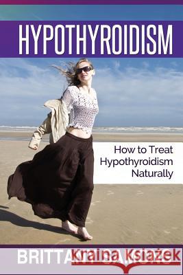 Hypothyroidism: How to Treat Hypothyroidism Naturally Samons Brittany 9781630221027 Weight a Bit - książka