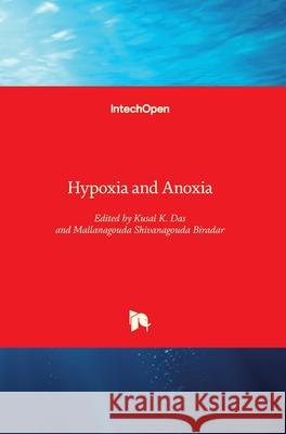 Hypoxia and Anoxia Kusal Das Mallanagouda Shivanagouda Biradar 9781789848281 Intechopen - książka
