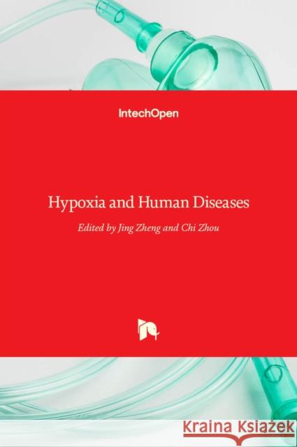 Hypoxia and Human Diseases Jing Zheng, Chi Zhou 9789535128953 Intechopen - książka