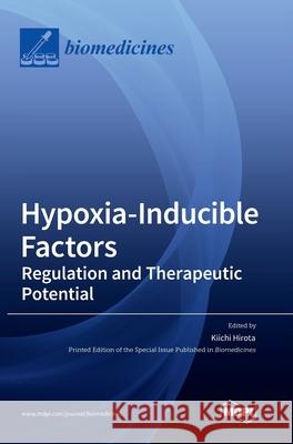 Hypoxia-Inducible Factors: Regulation and Therapeutic Potential Kiichi Hirota 9783036529127 Mdpi AG - książka