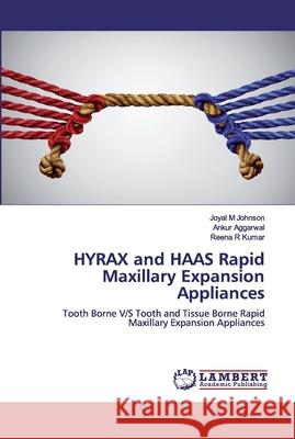 HYRAX and HAAS Rapid Maxillary Expansion Appliances Joyal M Ankur Aggarwal Reena R. Kumar 9786200323392 LAP Lambert Academic Publishing - książka