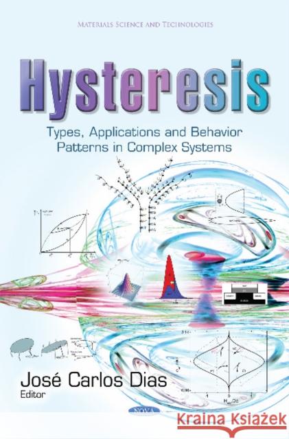 Hysteresis: Types, Applications and Behavior Patterns in Complex Systems Jose Carlos Dias 9781633213364 Nova Science Publishers Inc - książka