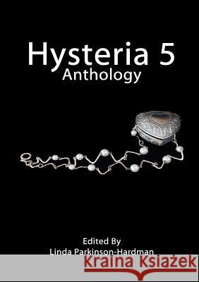 Hysteria 5: Hysteria Writing Competition Anthology Linda Parkinson-Hardman 9780992742997 The Hysterectomy Association - książka